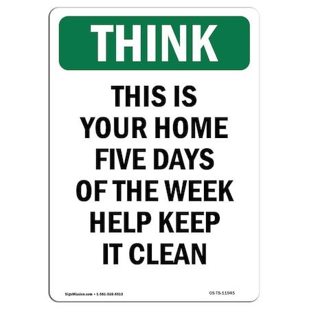 OSHA THINK Sign, This Is Your Home Five Days Of The Week, 14in X 10in Rigid Plastic